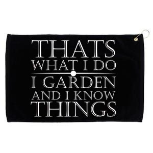 Thats What I Do I Garden And Know Thing Grommeted Golf Towel