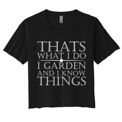 Thats What I Do I Garden And Know Thing Crop Top