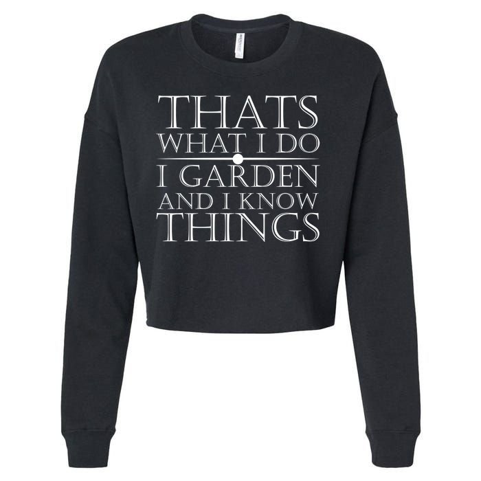 Thats What I Do I Garden And Know Thing Cropped Pullover Crew
