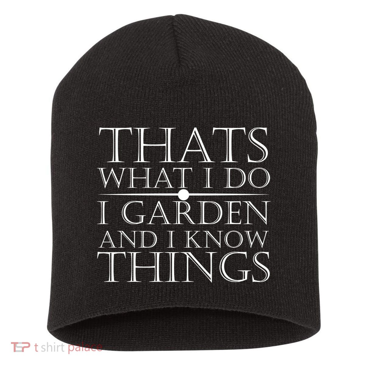 Thats What I Do I Garden And Know Thing Short Acrylic Beanie