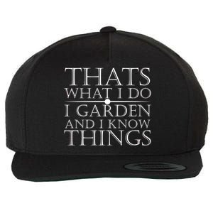 Thats What I Do I Garden And Know Thing Wool Snapback Cap