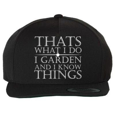 Thats What I Do I Garden And Know Thing Wool Snapback Cap