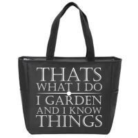 Thats What I Do I Garden And Know Thing Zip Tote Bag