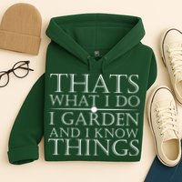 Thats What I Do I Garden And Know Thing Hoodie