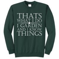 Thats What I Do I Garden And Know Thing Sweatshirt
