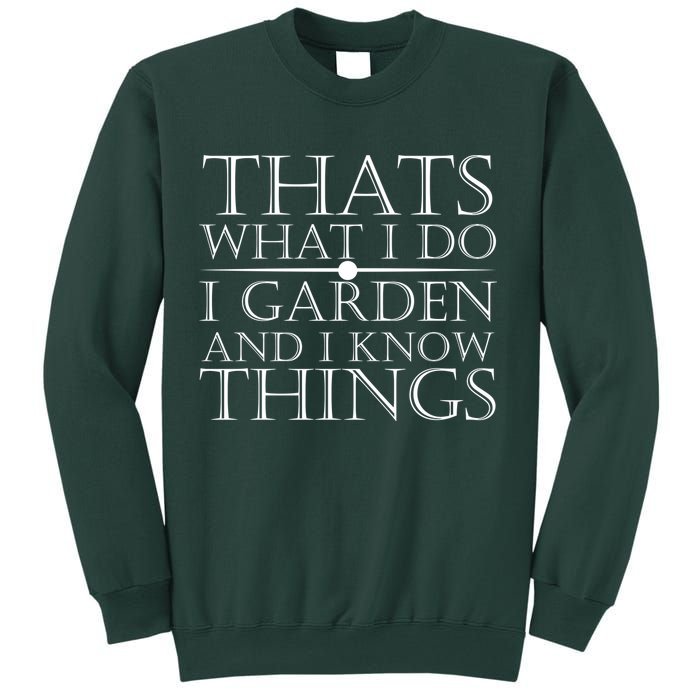 Thats What I Do I Garden And Know Thing Sweatshirt