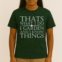 Thats What I Do I Garden And Know Thing T-Shirt