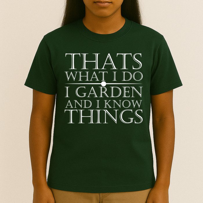 Thats What I Do I Garden And Know Thing T-Shirt