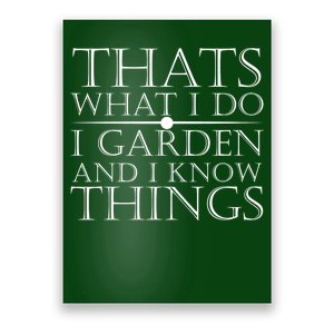 Thats What I Do I Garden And Know Thing Poster