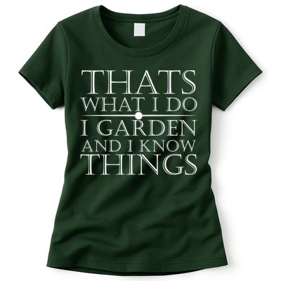 Thats What I Do I Garden And Know Thing Womens T-Shirt