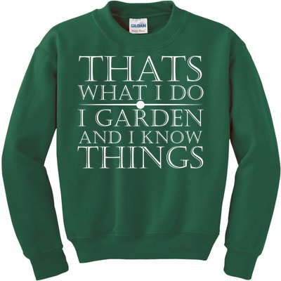 Thats What I Do I Garden And Know Thing Kids Sweatshirt