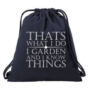 Thats What I Do I Garden And Know Thing Drawstring Bag