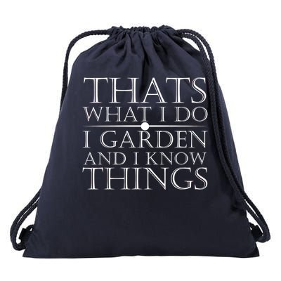 Thats What I Do I Garden And Know Thing Drawstring Bag