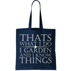 Thats What I Do I Garden And Know Thing Tote Bag