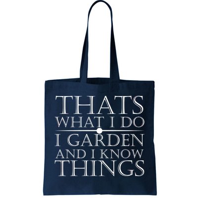 Thats What I Do I Garden And Know Thing Tote Bag