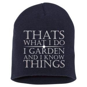 Thats What I Do I Garden And Know Thing Short Acrylic Beanie