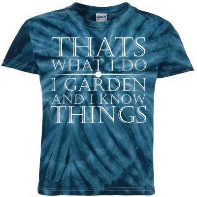 Thats What I Do I Garden And Know Thing Kids Tie-Dye T-Shirt