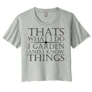 Thats What I Do I Garden And Know Thing Women's Crop Top Tee