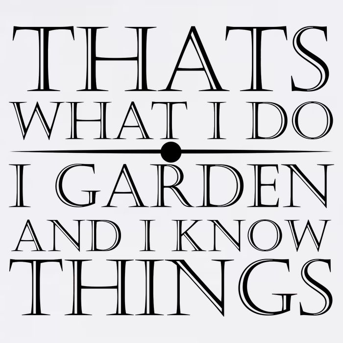 Thats What I Do I Garden And Know Thing Garment-Dyed Sweatshirt