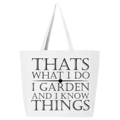 Thats What I Do I Garden And Know Thing 25L Jumbo Tote