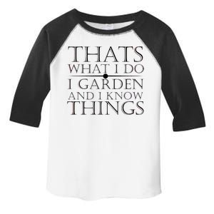 Thats What I Do I Garden And Know Thing Toddler Fine Jersey T-Shirt