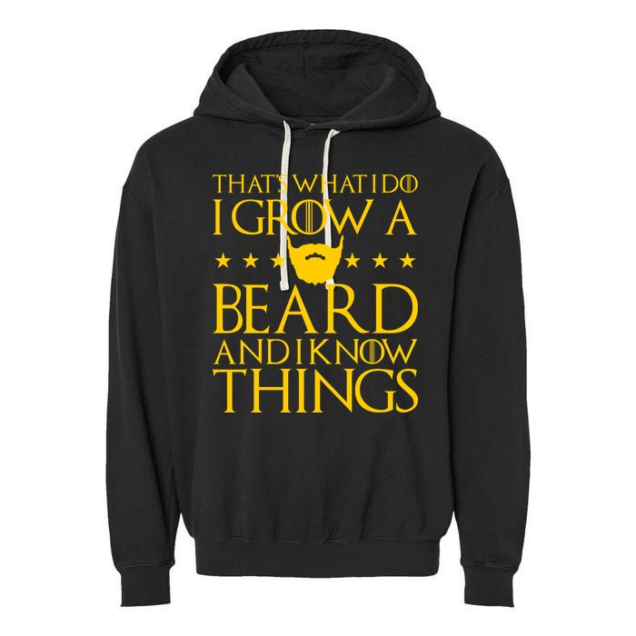 Thats What I Do I Grow A Beard and I Know Things Garment-Dyed Fleece Hoodie