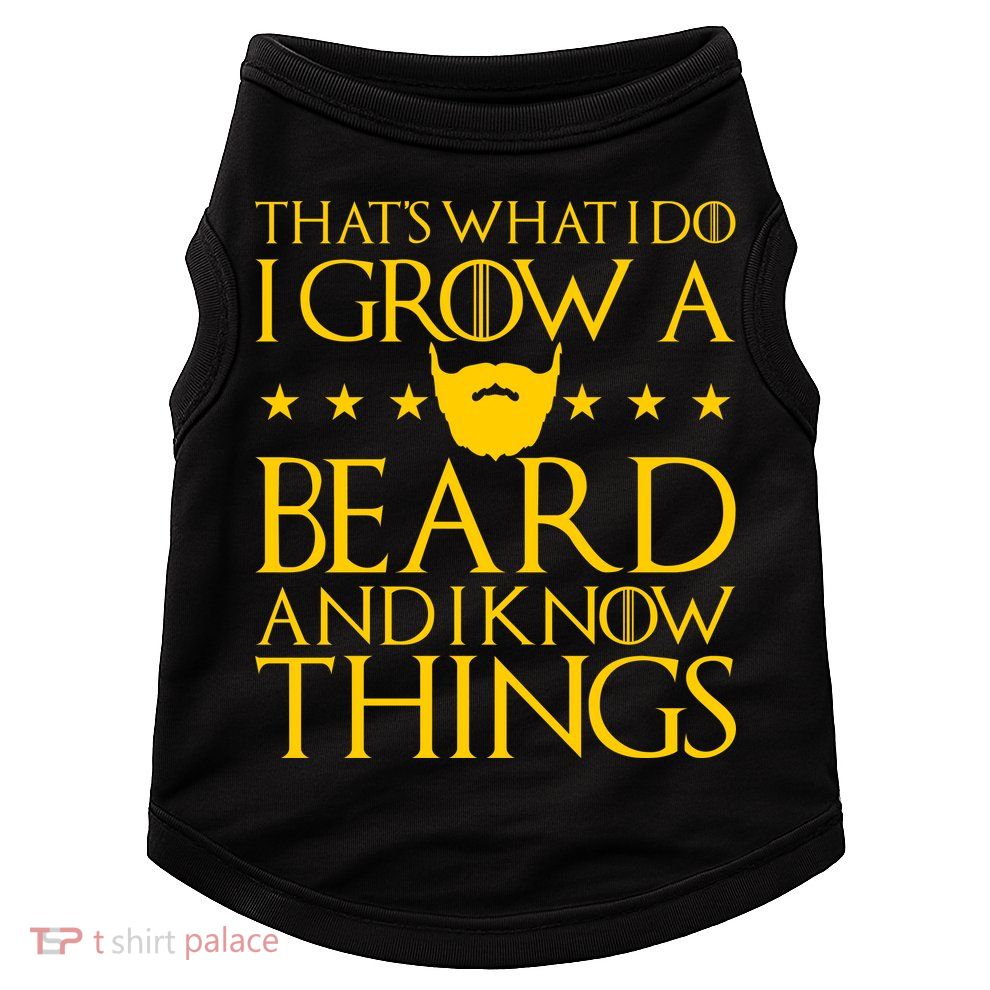 Thats What I Do I Grow A Beard and I Know Things Doggie Tank