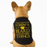 Thats What I Do I Grow A Beard and I Know Things Doggie Tank