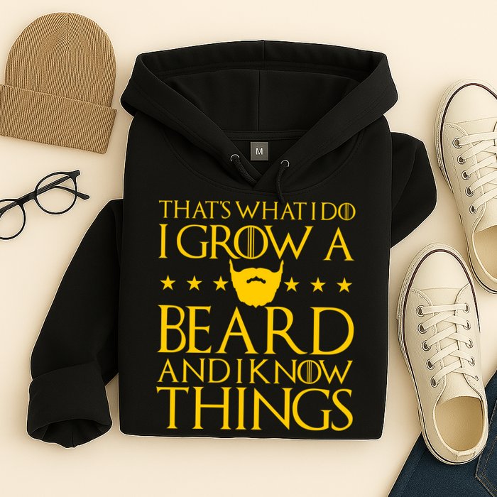 Thats What I Do I Grow A Beard and I Know Things Hoodie