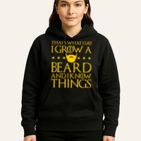 Thats What I Do I Grow A Beard and I Know Things Hoodie
