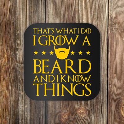 Thats What I Do I Grow A Beard and I Know Things Coaster