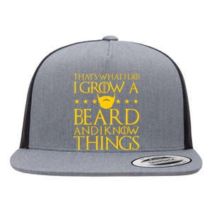 Thats What I Do I Grow A Beard and I Know Things Flat Bill Trucker Hat