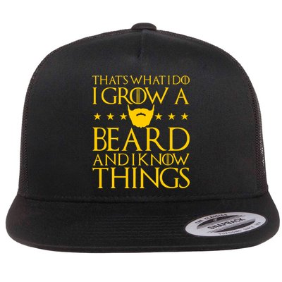 Thats What I Do I Grow A Beard and I Know Things Flat Bill Trucker Hat