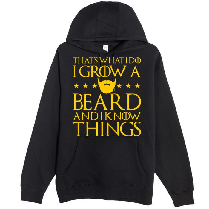 Thats What I Do I Grow A Beard and I Know Things Premium Pullover Hoodie