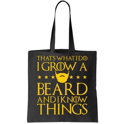 Thats What I Do I Grow A Beard and I Know Things Tote Bag