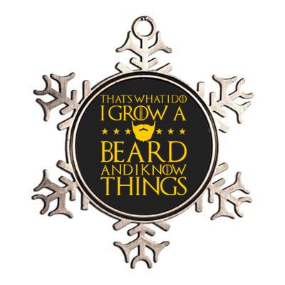 Thats What I Do I Grow A Beard and I Know Things Metallic Star Ornament