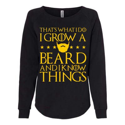 Thats What I Do I Grow A Beard and I Know Things Womens California Wash Sweatshirt