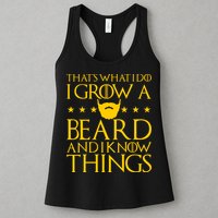 Thats What I Do I Grow A Beard and I Know Things Womens Tank Top