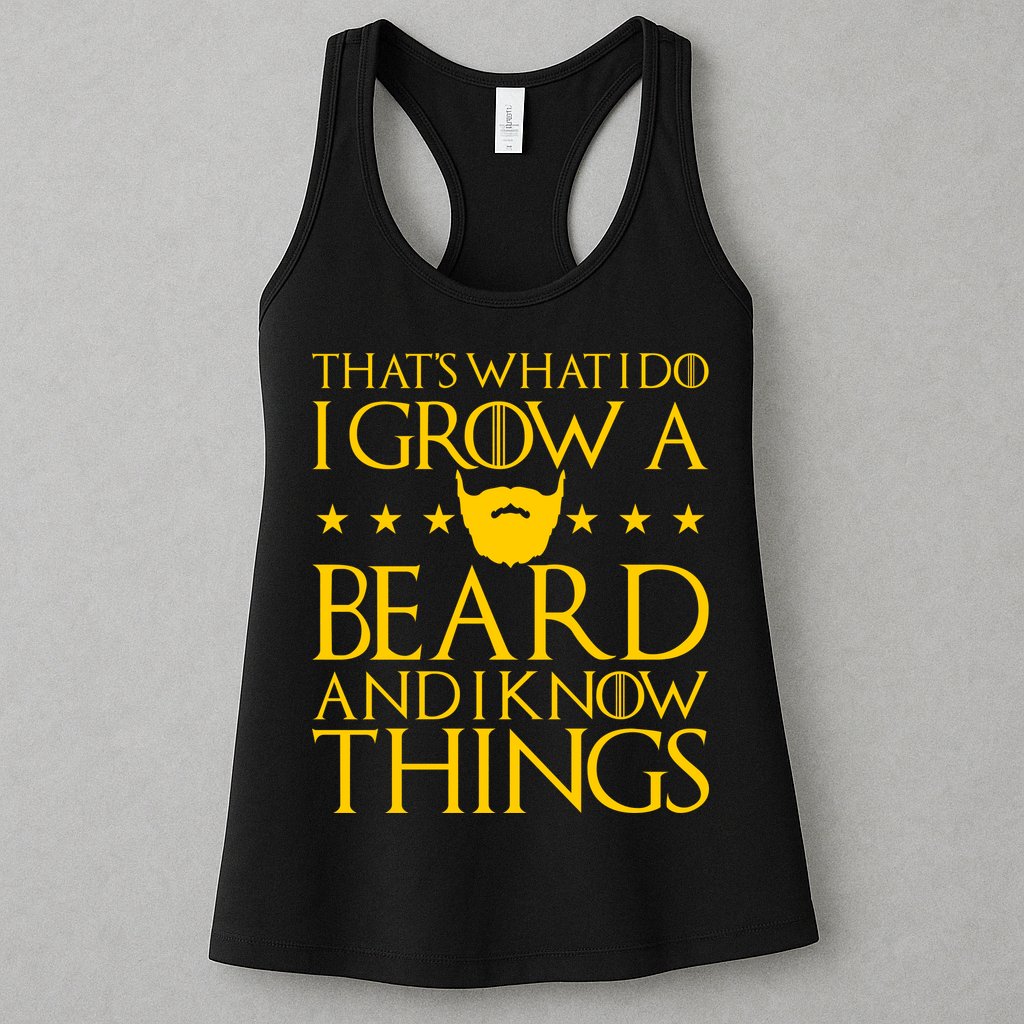 Thats What I Do I Grow A Beard and I Know Things Womens Tank Top