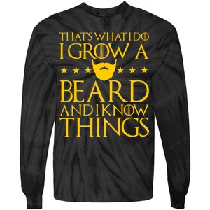 Thats What I Do I Grow A Beard and I Know Things Tie-Dye Long Sleeve Shirt