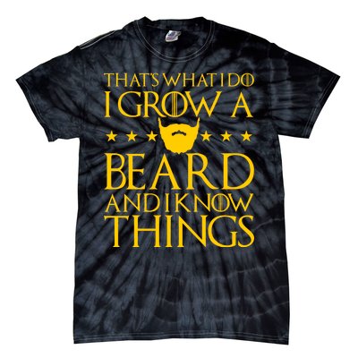 Thats What I Do I Grow A Beard and I Know Things Tie-Dye T-Shirt