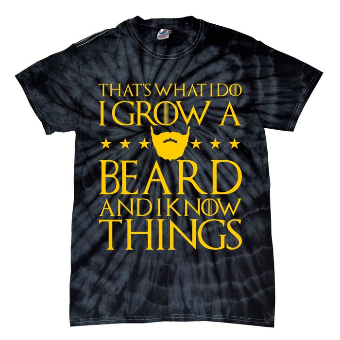Thats What I Do I Grow A Beard and I Know Things Tie-Dye T-Shirt