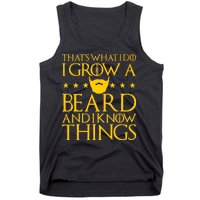 Thats What I Do I Grow A Beard and I Know Things Tank Top