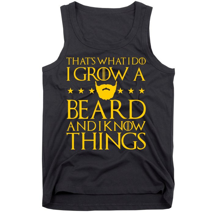 Thats What I Do I Grow A Beard and I Know Things Tank Top