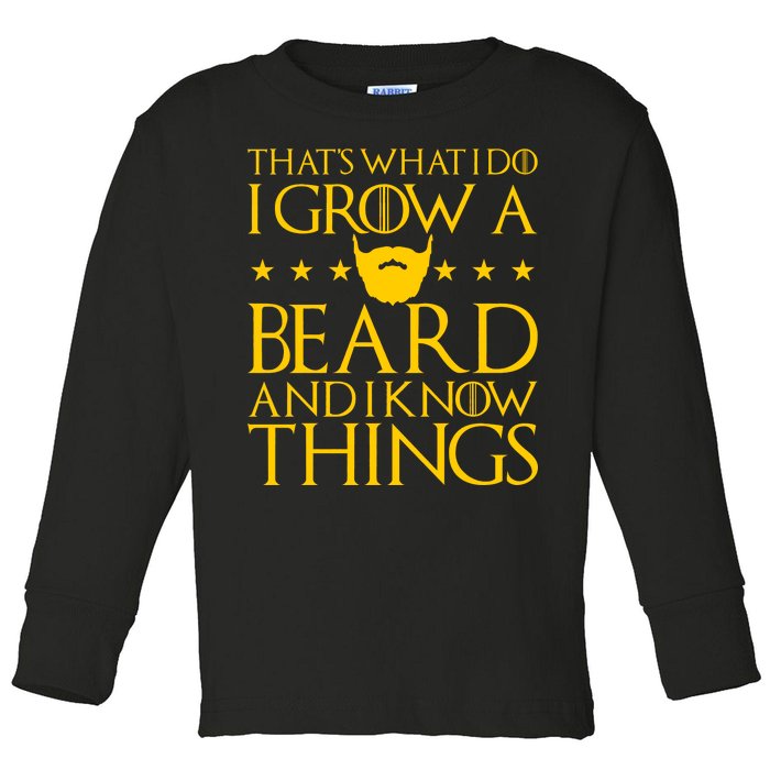 Thats What I Do I Grow A Beard and I Know Things Toddler Long Sleeve Shirt