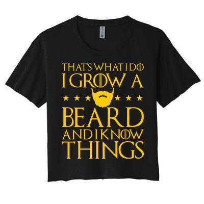 Thats What I Do I Grow A Beard and I Know Things Women's Crop Top Tee