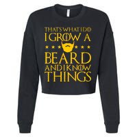 Thats What I Do I Grow A Beard and I Know Things Cropped Pullover Crew