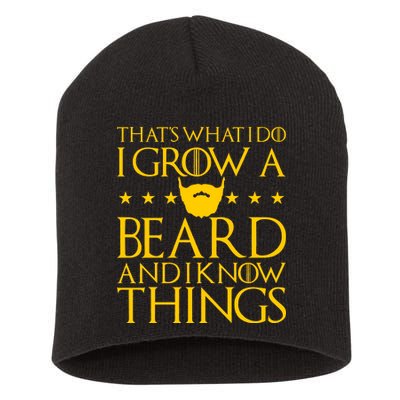 Thats What I Do I Grow A Beard and I Know Things Short Acrylic Beanie