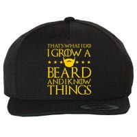 Thats What I Do I Grow A Beard and I Know Things Wool Snapback Cap