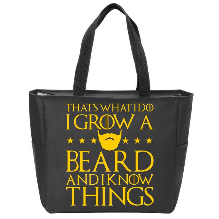 Thats What I Do I Grow A Beard and I Know Things Zip Tote Bag